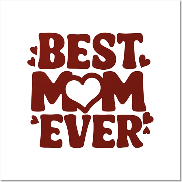 Best Mom Ever Mother's Day Gift Wall Art by Chahrazad's Treasures